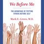We Before Me: The Advantage of Putting Others Before Self