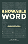 Knowable Word: Helping Ordinary People Learn to Study The Bible (Second Edition)