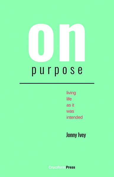 On Purpose: Living Life As It Was Intended