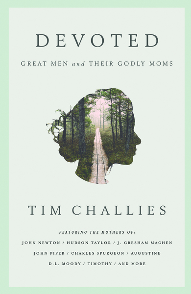 Devoted: Great Men and Their Godly Moms