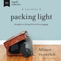 Packing Light: Thoughts on Living Life with Less Baggage (Audio Edition)