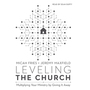 Leveling the Church: Multiplying Your Ministry by Giving It Away