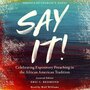 Say It!: Celebrating Expository Preaching in the African American Tradition