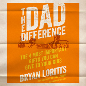 Dad Difference: The 4 Most Important Gifts You Can Give to Your Kids