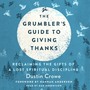 Grumbler's Guide to Giving Thanks: Reclaiming the Gifts of a Lost Spiritual Discipline
