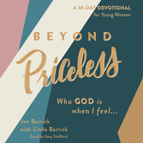 Beyond Priceless: Who God is When I Feel...