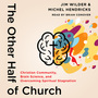 Other Half of Church: Christian Community, Brain Science, and Overcoming Spiritual Stagnation