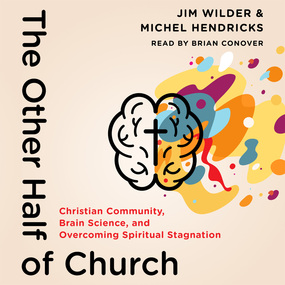 Other Half of Church: Christian Community, Brain Science, and Overcoming Spiritual Stagnation