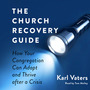 Church Recovery Guide: How Your Congregation Can Adapt and Thrive after a Crisis