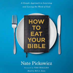 How to Eat Your Bible: A Simple Approach to Learning and Loving the Word of God