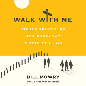 Walk with Me: Simple Principles for Everyday Disciplemaking