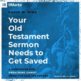 Your Old Testament Sermon Needs to Get Saved: A Handbook for Preaching Christ from the Old Testament