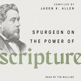 Spurgeon on the Power of Scripture