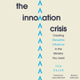 Innovation Crisis: Creating Disruptive Inflence in the Ministry You Lead