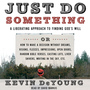 Just Do Something: A Liberating Approach to Finding God's Will