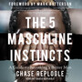 5 Masculine Instincts: A Guide to Becoming a Better Man