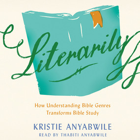 Literarily: How Understanding Bible Genres Transforms Bible Study