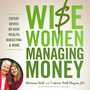 Wise Women Managing Money: Expert Advice on Debt, Wealth, Budgeting, and More