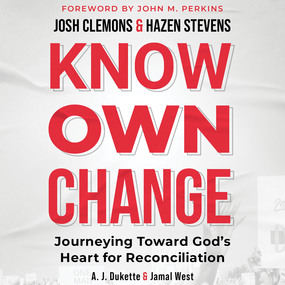 Know Own Change: Journeying Toward God's Heart for Reconciliation