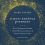 Non-Anxious Presence: How a Changing and Complex World will Create a Remnant of Renewed Christian Leaders