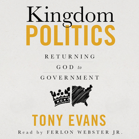 Kingdom Politics: Returning God to Government