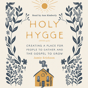 Holy Hygge: Creating a Place for People to Gather and the Gospel to Grow