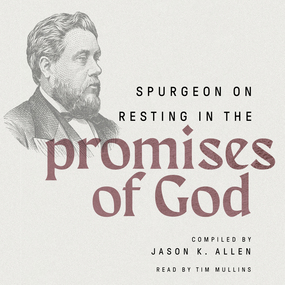 Spurgeon on Resting in the Promises of God