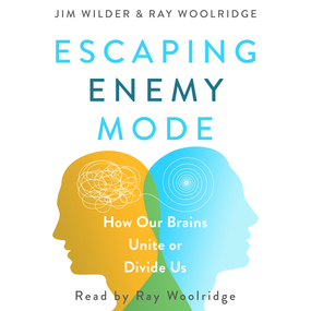 Escaping Enemy Mode: How Our Brains Unite or Divide Us