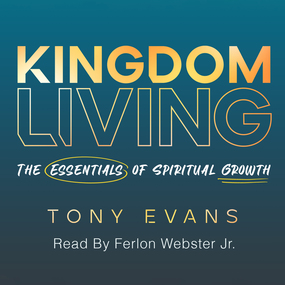 Kingdom Living: The Essentials of Spiritual Growth