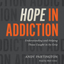 Hope in Addiction: Understanding and Helping Those Caught in Its Grip