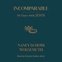 Incomparable: 50 Days with Jesus