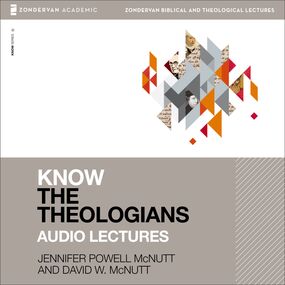 Know the Theologians: Audio Lectures