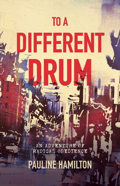 To A Different Drum: An adventure of radical obedience