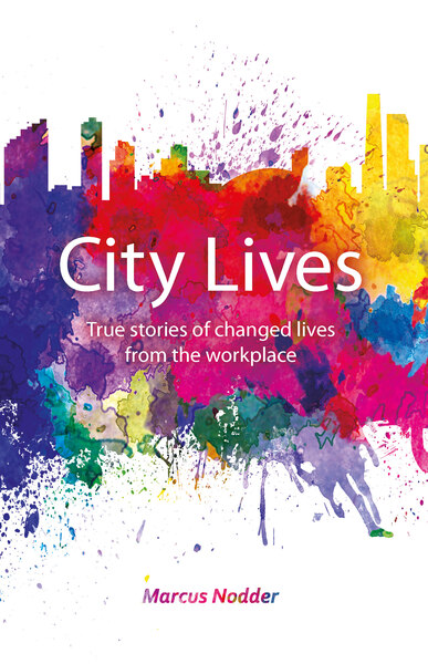 City Lives: True stories of changed lives from the workplace