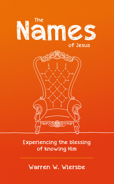 The Names of Jesus: Experiencing the blessing of knowing Him