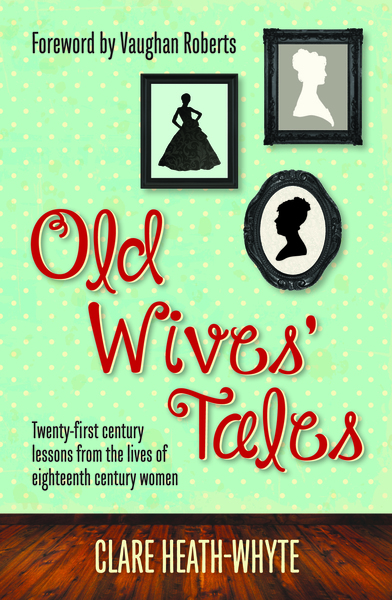 Old Wives' Tales: Twenty-first century lessons from the lives of eighteenth century women