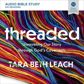 Threaded: Audio Bible Studies: Unraveling Our Story through God's Covenants