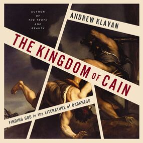 Kingdom of Cain: Finding God in the Literature of Darkness