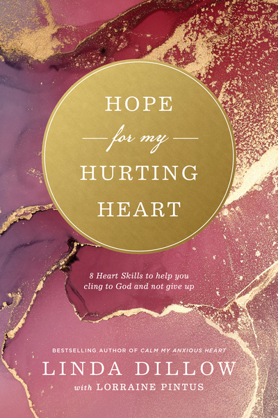Hope for My Hurting Heart: Eight Heart Skills to Help You Cling to God and Not Give Up