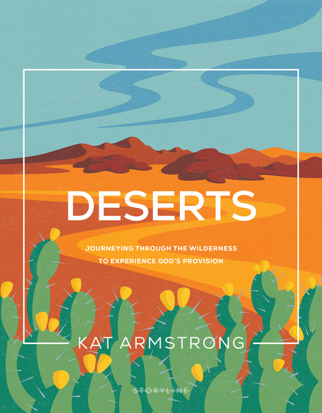 Deserts: Journeying through the Wilderness to Experience God's Provision