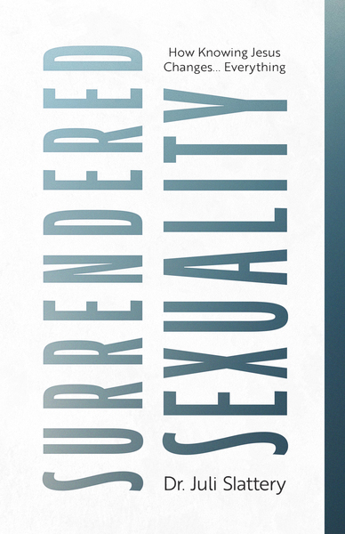 Surrendered Sexuality: How Knowing Jesus Changes... Everything