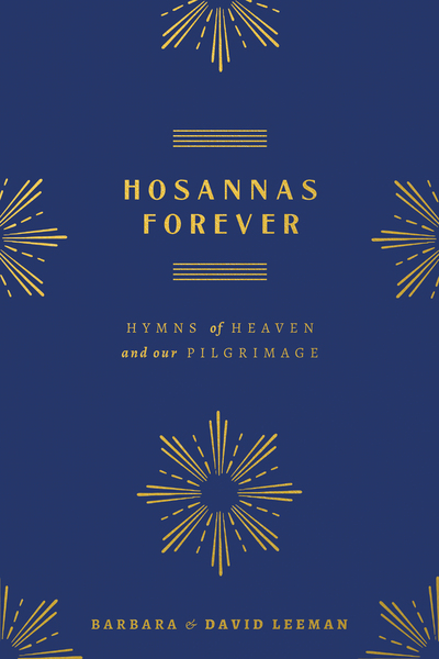 Hosannas Forever: Hymns of Heaven and Our Pilgrimage