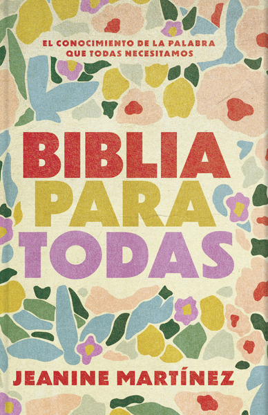 Biblia para todas: El conocimiento de la Palabra que todas necesitamos