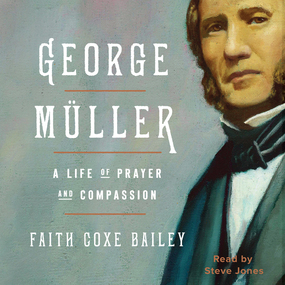 George Müller: A Life of Prayer and Compassion