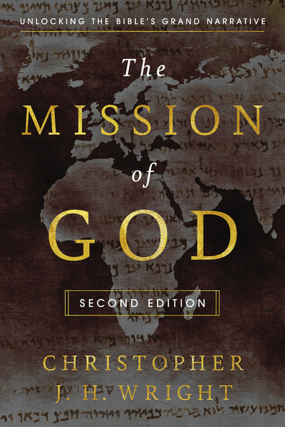 The Mission of God: Unlocking the Bible's Grand Narrative