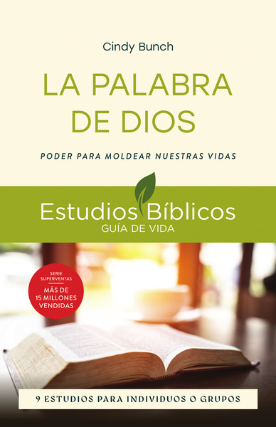 La Palabra de Dios: Poder para moldear nuestras vidas -- 9 estudios para individuos o grupos
