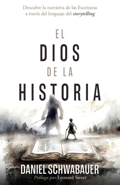 El Dios de la historia: Descubre la narrativa de las Escrituras a través del lenguaje del storytelling
