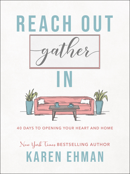 Reach Out, Gather In: 40 Days to Opening Your Heart and Home