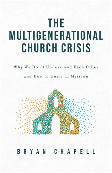 The Multigenerational Church Crisis: Why We Don't Understand Each Other and How to Unite in Mission