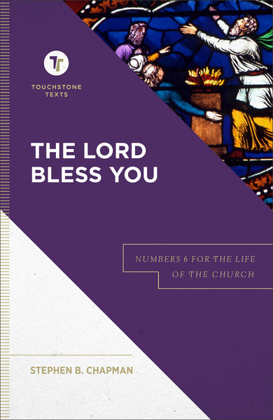 The Lord Bless You (Touchstone Texts): Numbers 6 for the Life of the Church